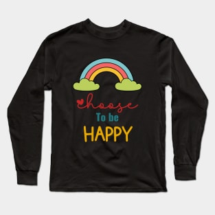 Choose to be Happy Long Sleeve T-Shirt